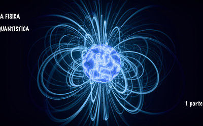 LA FISICA QUANTISTICA – 1 parte