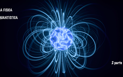 LA FISICA QUANTISTICA – 2 parte
